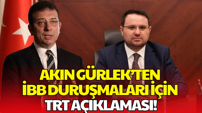 Akın Gürlek’ten İBB Duruşmaları İçin TRT Açıklaması: Meclis İrade Gösterirse Yayınlanabilir